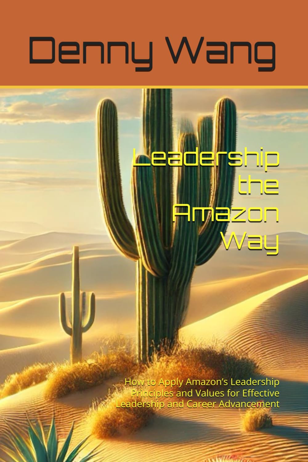 Cover of Leadership the Amazon Way: How to Apply Amazon's Leadership Principles and Values for Effective Leadership and Career Advancement by Denny Wang