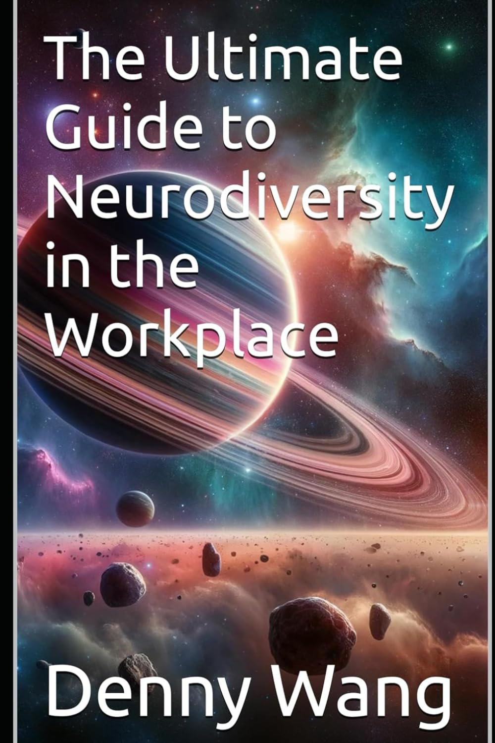 Cover of The Ultimate Guide to Neurodiversity in the Workplace by Denny Wang